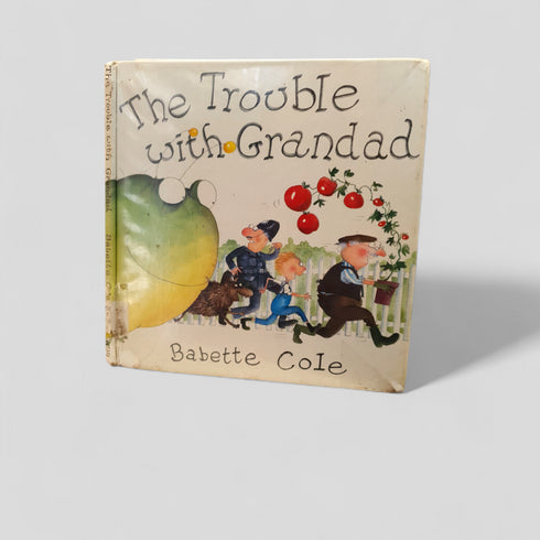 The Trouble with Grandad by Babette Cole